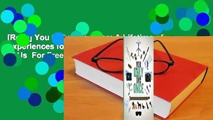 [Read] You Only Live Once: A Lifetime of Experiences for the Explorer in All of Us  For Free