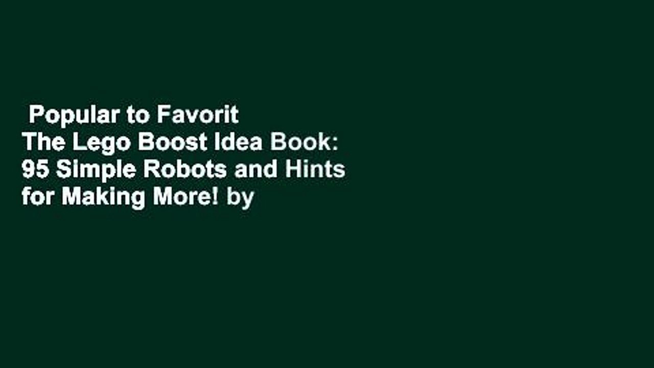 Popular to Favorit  The Lego Boost Idea Book: 95 Simple Robots and Hints for Making More! by