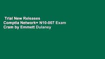 Trial New Releases  Comptia Network  N10-007 Exam Cram by Emmett Dulaney