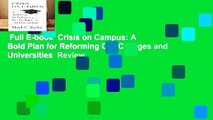 Full E-book  Crisis on Campus: A Bold Plan for Reforming Our Colleges and Universities  Review