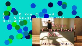 R.E.A.D You Carried Me: A Daughter s Memoir D.O.W.N.L.O.A.D