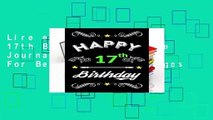 Lire en ligne Happy 17th Birthday: Keepsake Journal Notebook Space For Best Wishes, Messages