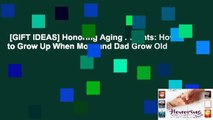 [GIFT IDEAS] Honoring Aging Parents: How to Grow Up When Mom and Dad Grow Old