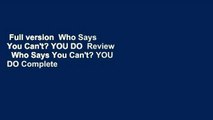 Full version  Who Says You Can't? YOU DO  Review   Who Says You Can't? YOU DO Complete