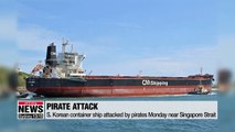 S. Korean container ship attacked by pirates Monday near Singapore Strait