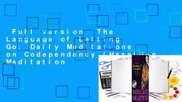 Full version The Language of Letting Go: Daily Meditations on Codependency (Hazelden Meditation