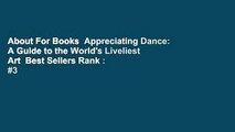 About For Books  Appreciating Dance: A Guide to the World's Liveliest Art  Best Sellers Rank : #3