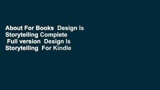 About For Books  Design Is Storytelling Complete   Full version  Design Is Storytelling  For Kindle