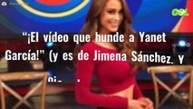 “¡El vídeo que hunde a Yanet García!” (y es de Jimena Sánchez. Y ojo a lo que se ve)
