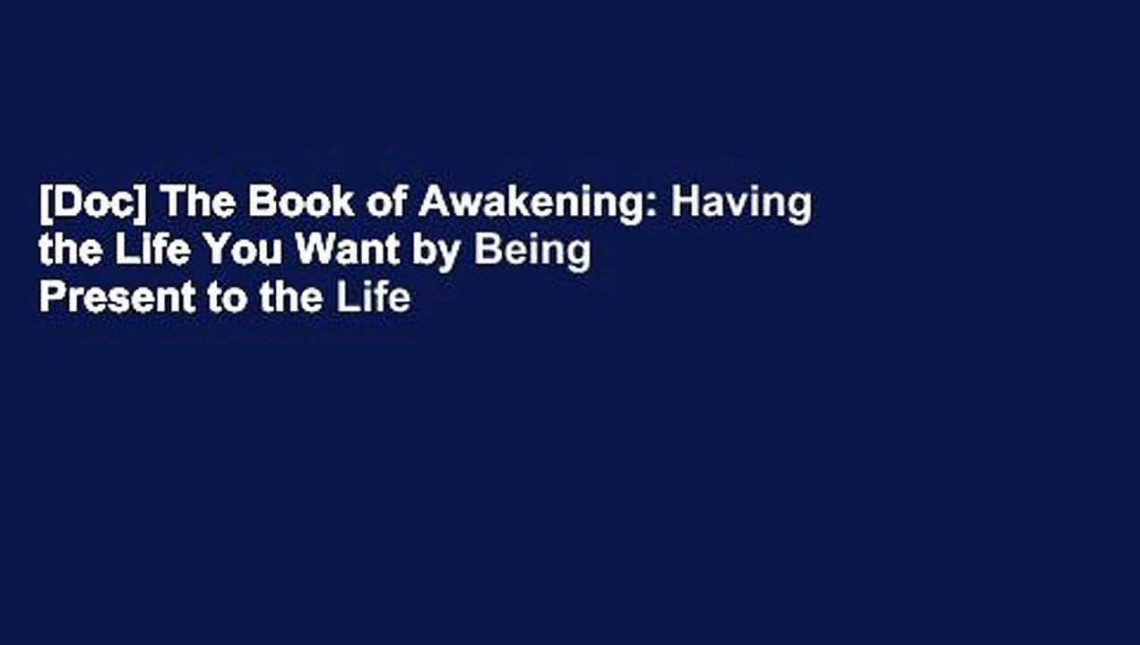[Doc] The Book of Awakening: Having the Life You Want by Being Present to the Life You Have