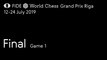 Grand Prix FIDE Riga 2019 Final Game 1