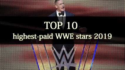 TOP 10 HIGHEST PAID WWE SUPERSTARS 2019