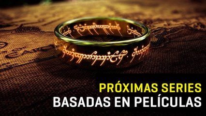 Películas que van a convertirse en series de TV
