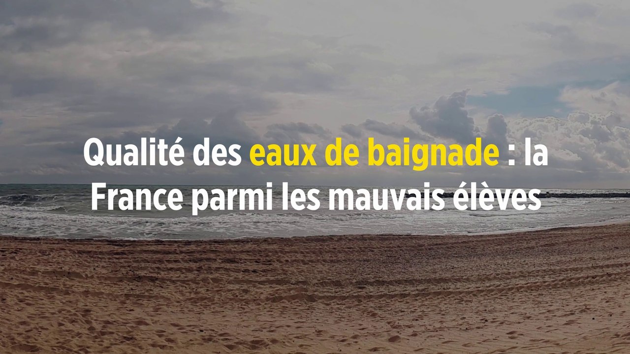 Qualité des eaux de baignade : la France parmi les mauvais élèves