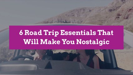 6 Road Trip Essentials That Will Make You Nostalgic