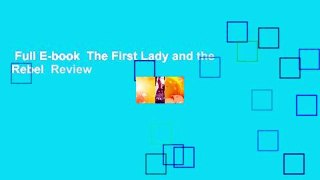 Full E-book  The First Lady and the Rebel  Review