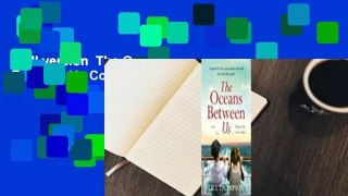Full version  The Oceans Between Us Complete