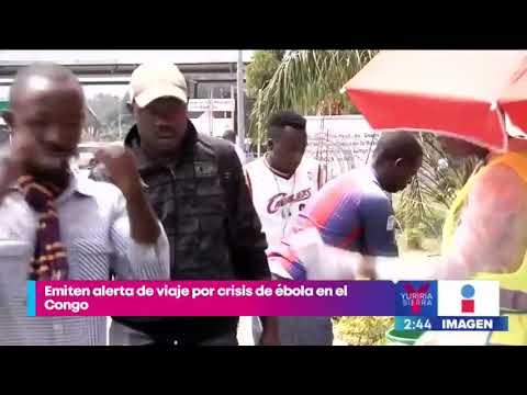 Emiten alerta de viaje por crisis de ébola en el Congo | Noticias con Yuriria Sierra