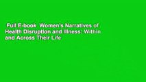 Full E-book  Women's Narratives of Health Disruption and Illness: Within and Across Their Life