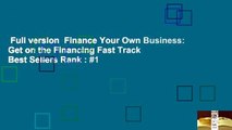 Full version  Finance Your Own Business: Get on the Financing Fast Track  Best Sellers Rank : #1
