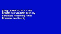 [Doc] LEARN TO PLAY THE DRUMS 101 VOLUME ONE: By Sony/Epic Recording Artist Drummer Lee Koenig