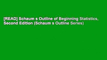 [READ] Schaum s Outline of Beginning Statistics, Second Edition (Schaum s Outline Series)