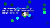 The Silver Way: Techniques, Tips, and Tutorials for Effective Character Design  For Kindle