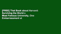 [FREE] That Book about Harvard: Surviving the World s Most Famous University, One Embarrassment at