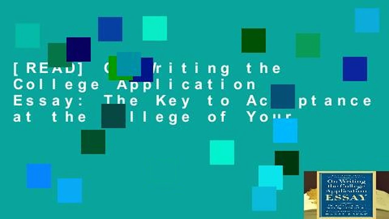 [READ] On Writing the College Application Essay: The Key to Acceptance at the College of Your