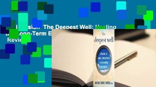 Full version  The Deepest Well: Healing the Long-Term Effects of Childhood Adversity  Review