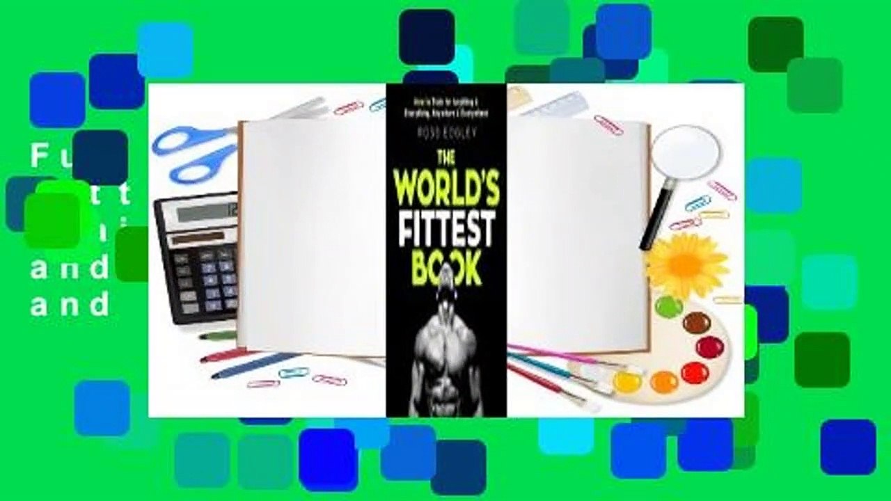 Full E-book The World's Fittest Book: How to train for anything and everything, anywhere and