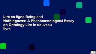Lire en ligne Being and Nothingness: A Phenomenological Essay on Ontology Lire le nouveau livre