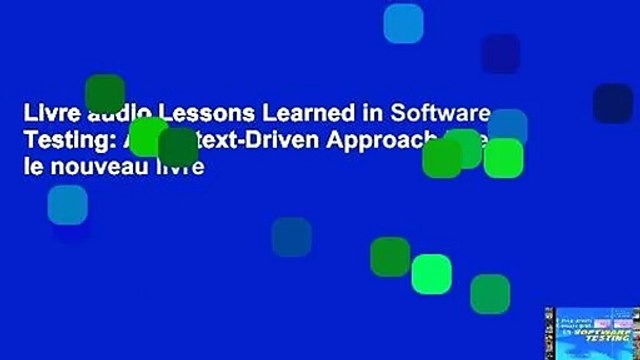 Livre audio Lessons Learned in Software Testing: A Context-Driven Approach Lire le nouveau livre