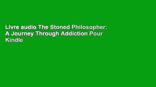 Livre audio The Stoned Philosopher: A Journey Through Addiction Pour Kindle