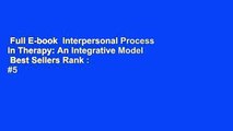 Full E-book  Interpersonal Process in Therapy: An Integrative Model  Best Sellers Rank : #5