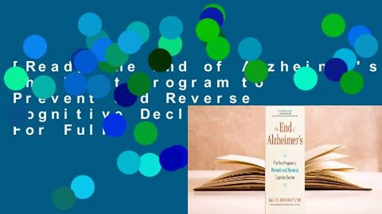 [Read] The End of Alzheimer's: The First Program to Prevent and Reverse Cognitive Decline  For Full