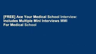 [FREE] Ace Your Medical School Interview: Includes Multiple Mini Interviews MMI For Medical School
