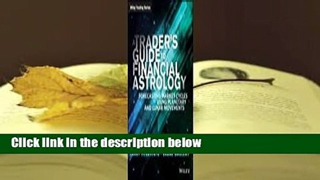 Full version A Trader's Guide to Financial Astrology: Forecasting Market Cycles Using Planetary