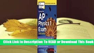 Cracking the AP Physics 1 Exam, 2018 Edition: Proven Techniques to Help You Score a 5