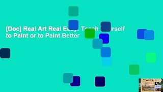 [Doc] Real Art Real Easy: Teach Yourself to Paint or to Paint Better