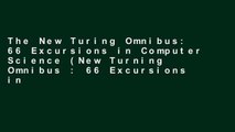 The New Turing Omnibus: 66 Excursions in Computer Science (New Turning Omnibus : 66 Excursions in