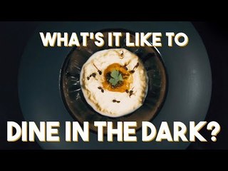 What's It Like To Dine In The Dark?