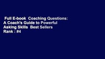 Full E-book  Coaching Questions: A Coach's Guide to Powerful Asking Skills  Best Sellers Rank : #4