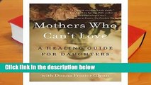 [FREE] Mothers Who Can t Love: A Healing Guide for Daughters
