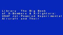 Library  The Big Book of X-Bombers & X-Fighters: USAF Jet-Powered Experimental Aircraft and Their