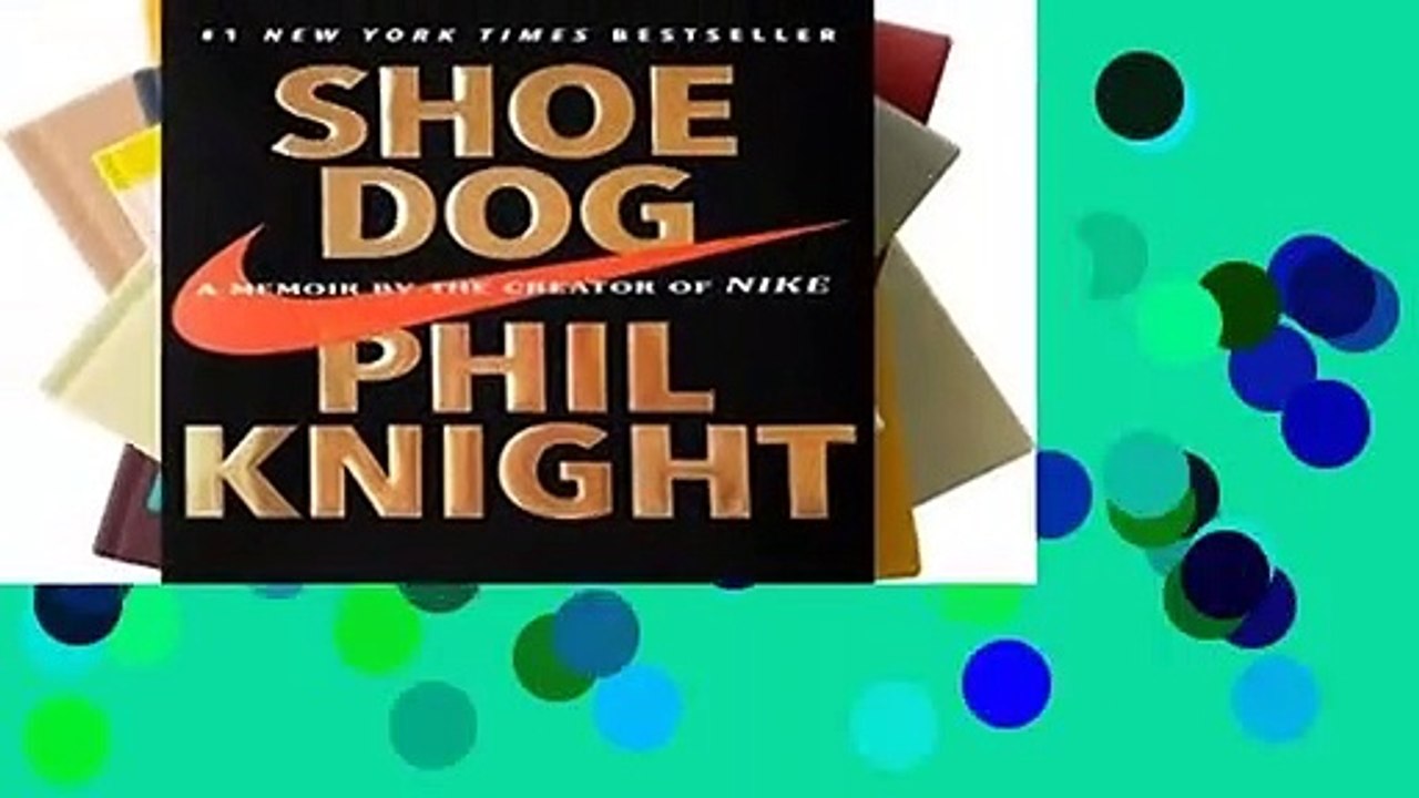 [FREE] Shoe Dog: A Memoir by the Creator of NIKE