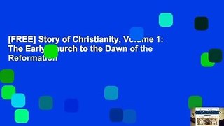 [FREE] Story of Christianity, Volume 1: The Early Church to the Dawn of the Reformation