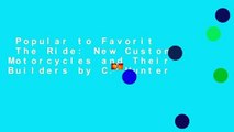 Popular to Favorit  The Ride: New Custom Motorcycles and Their Builders by C. Hunter