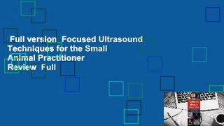 Full version  Focused Ultrasound Techniques for the Small Animal Practitioner  Review  Full