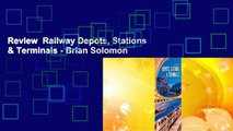 Review  Railway Depots, Stations & Terminals - Brian Solomon